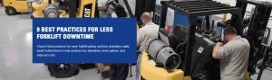 9 Practices to reduce forklift downtime